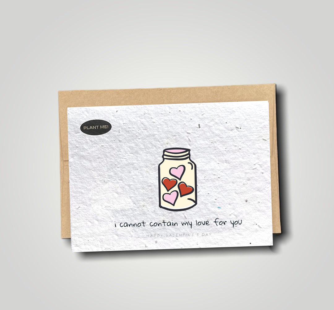 I Cannot Contain My Love Plantable Valentines Day Card