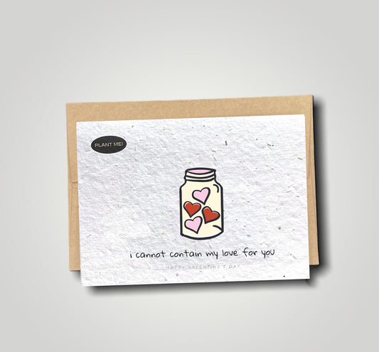 I Cannot Contain My Love Plantable Valentines Day Card
