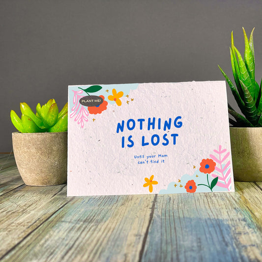 Nothing Is Lost Mothers Day Plantable Greeting Card