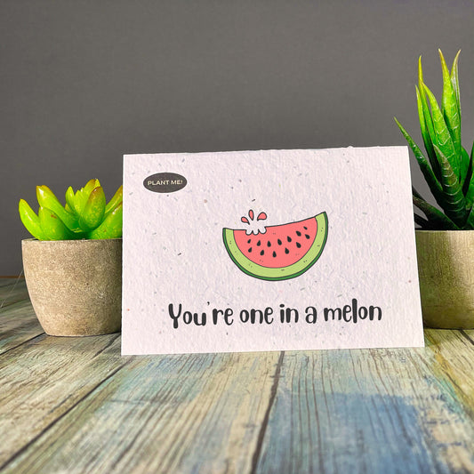 You're One In A Melon Plantable Greeting Card