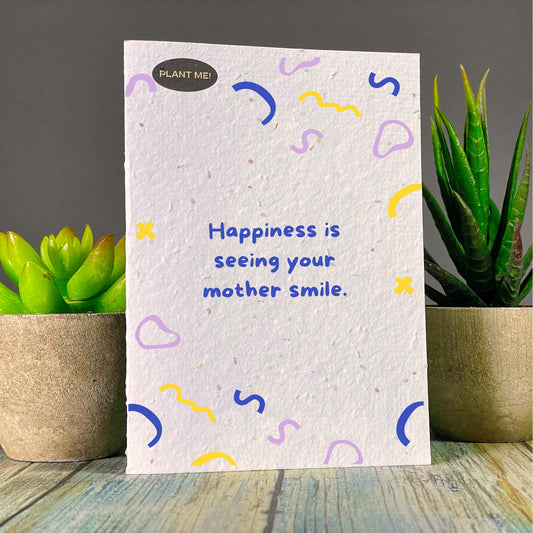 Happiness Is Seeing Your Mom Smile Plantable Greeting Card