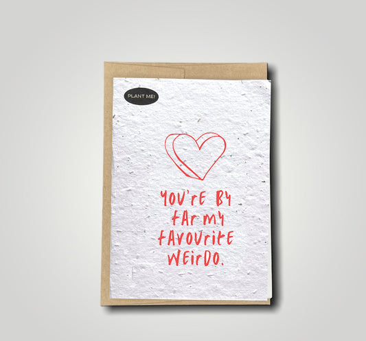 You Are By Far My Favourite Weirdo Plantable Valentines Day Card